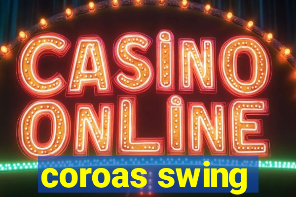coroas swing